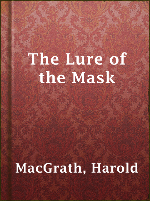 Title details for The Lure of the Mask by Harold MacGrath - Available